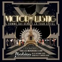 Victor Lustig, l'Homme qui Vendit la Tour Eiffel - Bobino, Paris