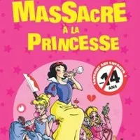 Massacre à la Princesse - Le Montorgueil - Scène des Halles, Paris