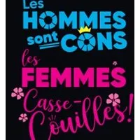 Les Hommes sont Cons, les Femmes Casse-Couilles -Le JBK - Centre Kdance, Léguevin