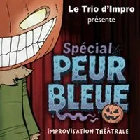 Trio d'Impro - Spécial Peur Bleue