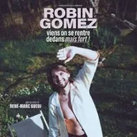 Robin Gomez - Viens on se Rentre Dedans mais Fort !- Théâtre du Marais, Paris