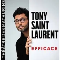 Tony Saint Laurent - Efficace - Théâtre des Mathurins, Paris