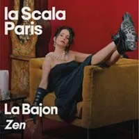 La Bajon - Zen - La Scala, Paris