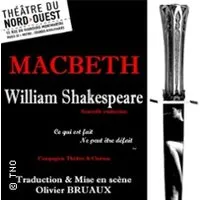 Macbeth - William Shakespeare - Théâtre du Nord-Ouest, Paris