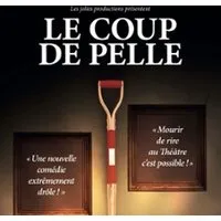 Le Coup de Pelle - A Mourir de Rire - Théâtre Jean Ferrat - Fourmies