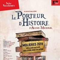 Le Porteur d'Histoire -  Théâtre des Salinières, Bordeaux