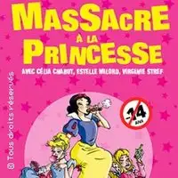 Pièces de théâtre , Humour Massacre à La Princesse