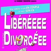 Libérée Divorcée - La Comédie de Grenoble, Grenoble