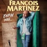 François Martinez - Enfin Moi...