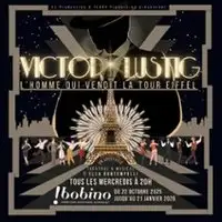 Victor Lustig, l'Homme qui Vendit la Tour Eiffel - Bobino, Paris