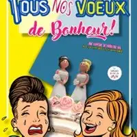 Humour, Theater Tous Nos Voeux De Bonheur