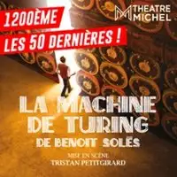 La Machine de Turing - Théâtre Michel, Paris