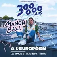 Manon Bril - 300 000 Ans - L'Européen, Paris