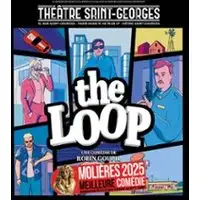 The Loop - Théâtre Saint-Georges, Paris
