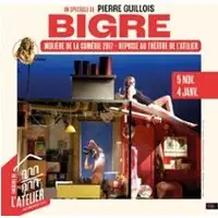 Bigre - Théâtre de l'Atelier, Paris