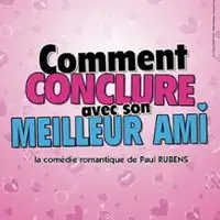 Comment Conclure Avec Son Meilleur Ami - La Comédie des K'talents, Perpignan