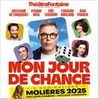 Mon Jour de Chance - Théâtre Fontaine, Paris