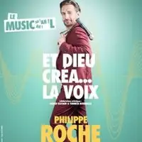 Philippe Roche - Et Dieu Créa...La Voix - Tournée