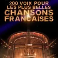Concerts 200 Voix Pour Les Plus Belles Chansons Françaises