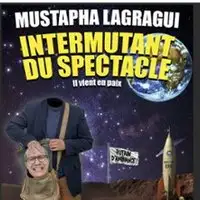 Mustapha Lagragui - Intermutant du Spectacle