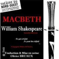 Macbeth - William Shakespeare - Théâtre du Nord-Ouest, Paris