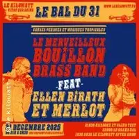 Le Bal Du 31 : Le Merveilleux Bouillon Brass Band feat Ellen Birath et Merlot