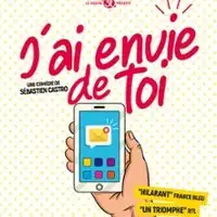 J'ai Envie de Toi - Le Grand Théâtre 3T, Toulouse