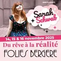 Sarah Schwab - Du Rêve à la Réalité - Les Folies Bergères, Paris