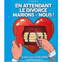 En Attendant Le Divorce, Marions-nous !!!