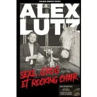 Alex Lutz - Sexe, Grog et Rocking Chair (Tournée)
