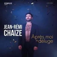 Jean-Rémi Chaize : Après Moi Le Déluge - Théâtre Comédie Odéon, Lyon