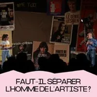 Faut-il Séparer L'homme De L'artiste ?